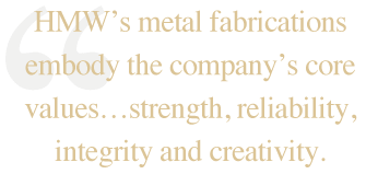 Hughes metal fabrications embody the company’s core values…strength, reliability, integrity and creativity.